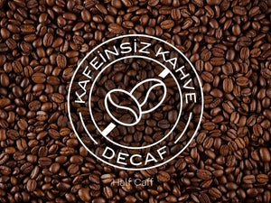 Decaf (kafeinsiz), Half Caff (yarı kafeinli) ve Kafeinli Kahve Farkları